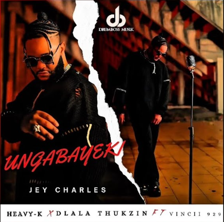 Jey Charles – Ungabayeki ft Heavy-K, Dlala Thukzin & Vincii 929