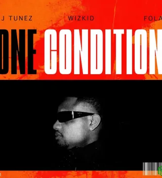 DJ Tunez ft. Wizkid & Fola – One Condition