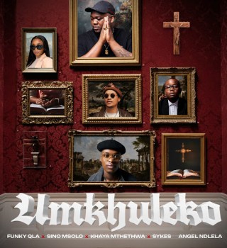 Funky Qla – Umkhuleko ft. Sino Msolo, Sykes, Khaya Mthethwa & Angel Ndlela