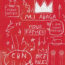 MI Abaga – Your Father ft. Dice Ailes