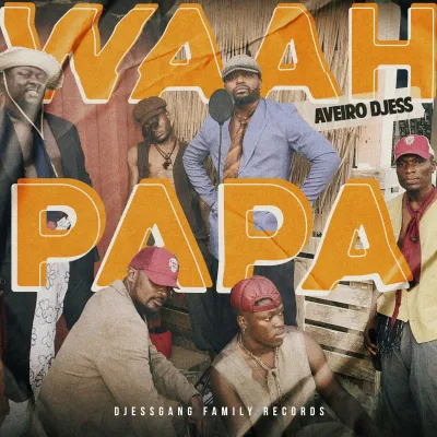 Aveiro Djess - WAAAH PAPA
