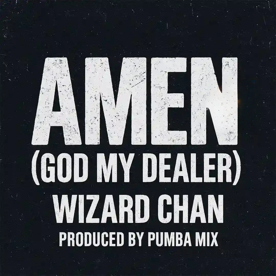 Wizard Chan – Amen (God My Dealer)