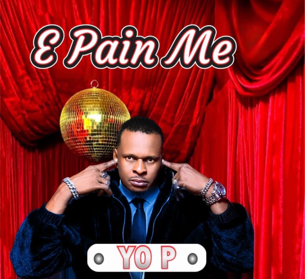 Yo P – E Pain Me