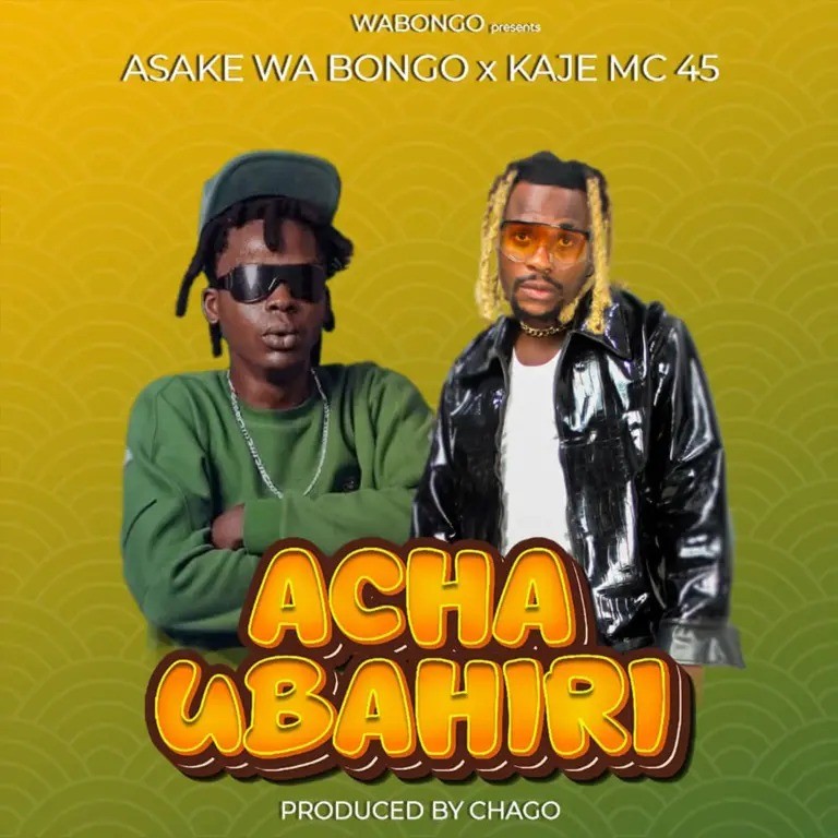 Asake wabongo – Acha ubahiri Ft. Kaje mc 45