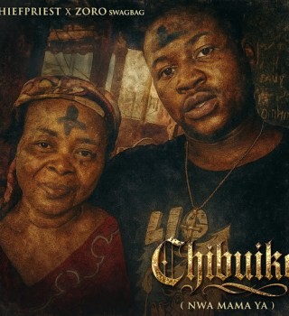 Chief Priest – Chibuike ft Zoro Swagbag