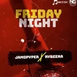 Jamopyper – Friday Night Ft. Rybeena