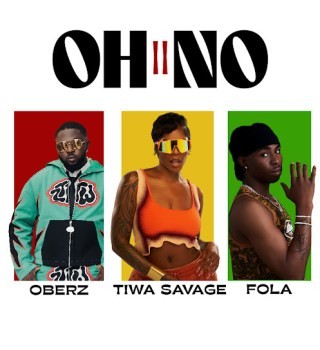 Oberz – Oh No II ft Fola & Tiwa Savage